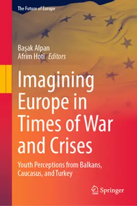 Alpan / Hoti |  Imagining Europe in Times of War and Crises | eBook | Sack Fachmedien