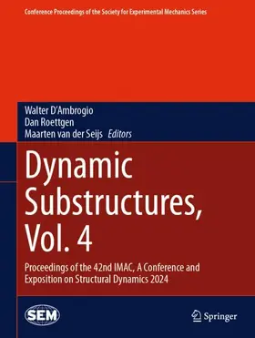 D'Ambrogio / van der Seijs / Roettgen |  Dynamic Substructures, Vol. 4 | Buch |  Sack Fachmedien