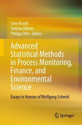 Knoth / Otto / Okhrin |  Advanced Statistical Methods in Process Monitoring, Finance, and Environmental Science | Buch |  Sack Fachmedien