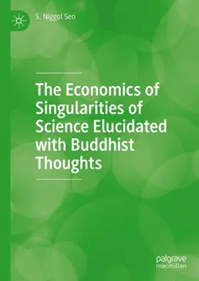 Seo |  The Economics of Singularities of Science Elucidated with Buddhist Thoughts | Buch |  Sack Fachmedien