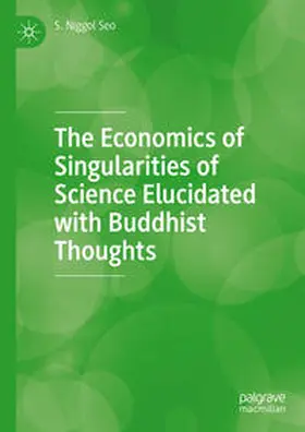 Seo |  The Economics of Singularities of Science Elucidated with Buddhist Thoughts | eBook | Sack Fachmedien