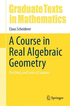 Scheiderer |  A Course in Real Algebraic Geometry | Buch |  Sack Fachmedien