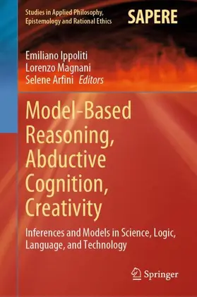 Ippoliti / Arfini / Magnani | Model-Based Reasoning, Abductive Cognition, Creativity | Buch | 978-3-031-69299-4 | sack.de