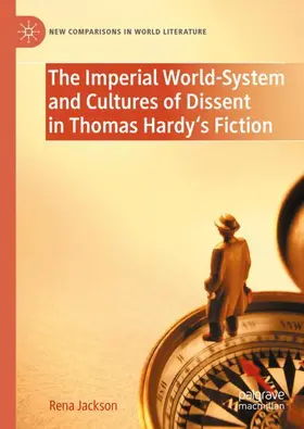 Jackson |  The Imperial World-System and Cultures of Dissent in Thomas Hardy's Fiction | Buch |  Sack Fachmedien