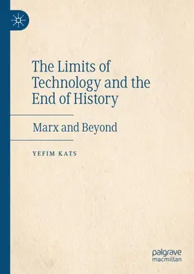 Kats |  The Limits of Technology and the End of History | Buch |  Sack Fachmedien