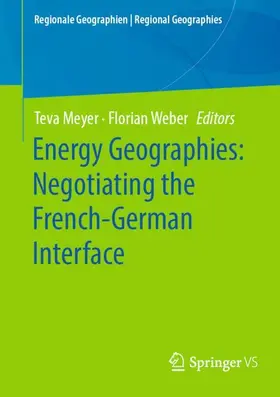 Weber / Meyer |  Energy Geographies: Negotiating the French-German Interface | Buch |  Sack Fachmedien