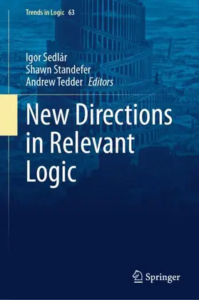 Sedlár / Tedder / Standefer |  New Directions in Relevant Logic | Buch |  Sack Fachmedien