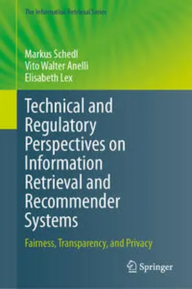 Schedl / Anelli / Lex |  Technical and Regulatory Perspectives on Information Retrieval and Recommender Systems | eBook | Sack Fachmedien