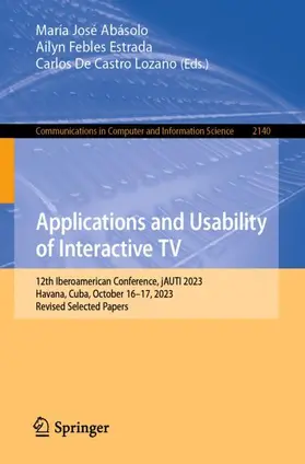 Abásolo / De Castro Lozano / Febles Estrada |  Applications and Usability of Interactive TV | Buch |  Sack Fachmedien