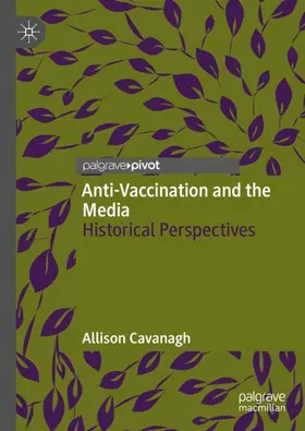 Cavanagh |  Anti-Vaccination and the Media | Buch |  Sack Fachmedien