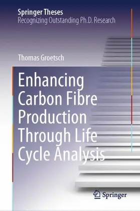 Groetsch |  Enhancing Carbon Fibre Production Through Life Cycle Analysis | Buch |  Sack Fachmedien