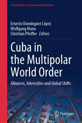 Domínguez López / Pfeiffer / Muno |  Cuba in the Multipolar World Order | Buch |  Sack Fachmedien