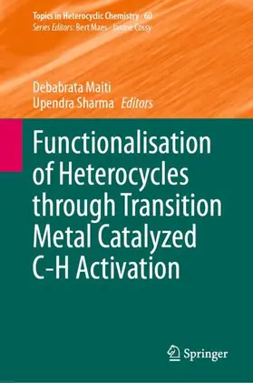 Sharma / Maiti |  Functionalisation of Heterocycles through Transition Metal Catalyzed C-H Activation | Buch |  Sack Fachmedien