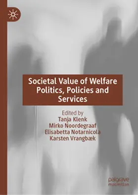 Klenk / Noordegraaf / Notarnicola |  Societal Value of Welfare Politics, Policies and Services | eBook | Sack Fachmedien