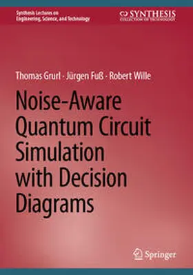 Grurl / Wille / Fuß |  Noise-Aware Quantum Circuit Simulation with Decision Diagrams | Buch |  Sack Fachmedien