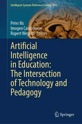 Ilic / Wegerif / Casebourne |  Artificial Intelligence in Education: The Intersection of Technology and Pedagogy | Buch |  Sack Fachmedien