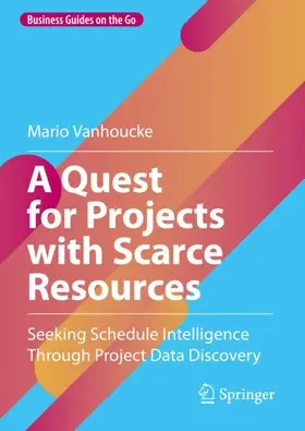 Vanhoucke |  A Quest for Projects with Scarce Resources | Buch |  Sack Fachmedien