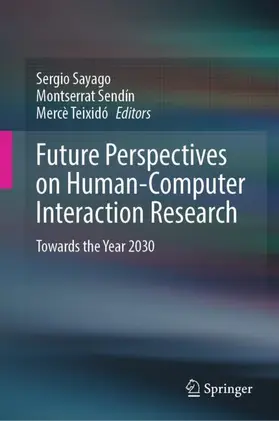 Sayago / Teixidó / Sendín |  Future Perspectives on Human-Computer Interaction Research | Buch |  Sack Fachmedien