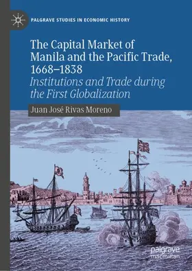 Rivas Moreno |  The Capital Market of Manila and the Pacific Trade, 1668-1838 | Buch |  Sack Fachmedien