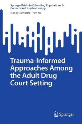 Tamburo-Trevino |  Trauma-Informed Approaches Among the Adult Drug Court Setting | Buch |  Sack Fachmedien