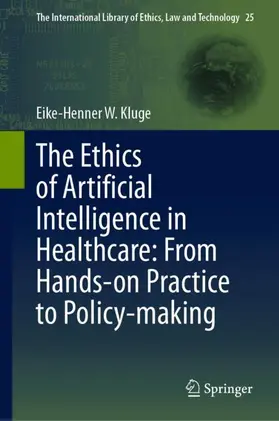 Kluge |  The Ethics of Artificial Intelligence in Healthcare: From Hands-on Practice to Policy-making | Buch |  Sack Fachmedien