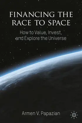 Papazian | Financing the Race to Space | Buch | 978-3-031-73101-3 | sack.de