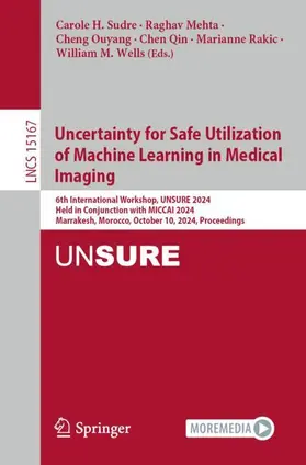 Sudre / Mehta / Wells |  Uncertainty for Safe Utilization of Machine Learning in Medical Imaging | Buch |  Sack Fachmedien