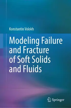 Volokh |  Modeling Failure and Fracture of Soft Solids and Fluids | Buch |  Sack Fachmedien