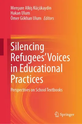 Alkis Küçükaydin / Alkis Küçükaydin / Ulum |  Silencing Refugees¿ Voices in Educational Practices | Buch |  Sack Fachmedien