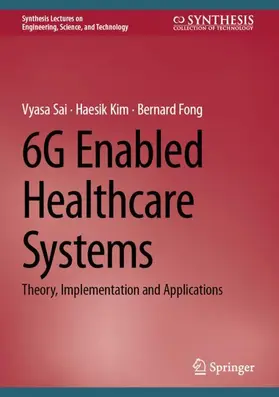 Sai / Fong / Kim |  6G Enabled Healthcare Systems | Buch |  Sack Fachmedien