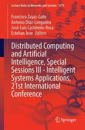 Zayas-Gato / Díaz-Longueira / Casteleiro-Roca |  Distributed Computing and Artificial Intelligence, Special Sessions III - Intelligent Systems Applications, 21st International Conference | Buch |  Sack Fachmedien