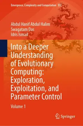 Abdul Halim / Ismail / Das |  Into a Deeper Understanding of Evolutionary Computing: Exploration, Exploitation, and Parameter Control | Buch |  Sack Fachmedien