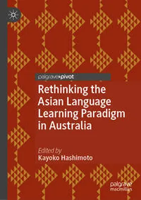 Hashimoto |  Rethinking the Asian Language Learning Paradigm in Australia | eBook | Sack Fachmedien