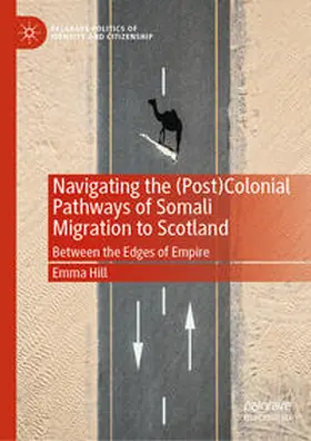 Hill |  Navigating the (Post)Colonial Pathways of Somali Migration to Scotland | eBook | Sack Fachmedien