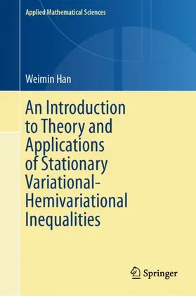 Han |  An Introduction to Theory and Applications of Stationary Variational-Hemivariational Inequalities | Buch |  Sack Fachmedien