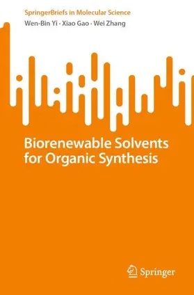 Yi / Zhang / Gao |  Biorenewable Solvents for Organic Synthesis | Buch |  Sack Fachmedien