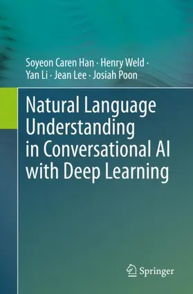 Han / Weld / Poon |  Natural Language Understanding in Conversational AI with Deep Learning | Buch |  Sack Fachmedien