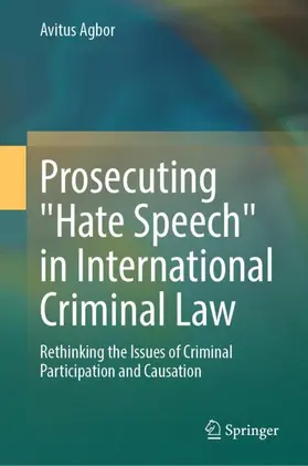 Agbor |  Prosecuting "Hate Speech" in International Criminal Law | Buch |  Sack Fachmedien