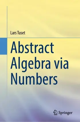 Tuset |  Abstract Algebra via Numbers | Buch |  Sack Fachmedien