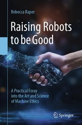 Raper |  Raising Robots to be Good | Buch |  Sack Fachmedien