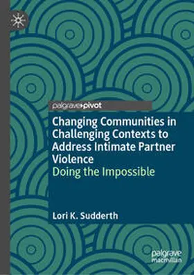 Sudderth |  Changing Communities in Challenging Contexts to Address Intimate Partner Violence | Buch |  Sack Fachmedien