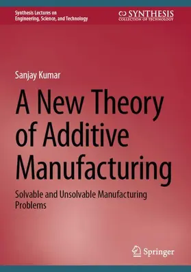 Kumar |  A New Theory of Additive Manufacturing | Buch |  Sack Fachmedien