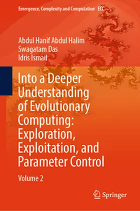 Abdul Halim / Das / Ismail |  Into a Deeper Understanding of Evolutionary Computing: Exploration, Exploitation, and Parameter Control | eBook | Sack Fachmedien