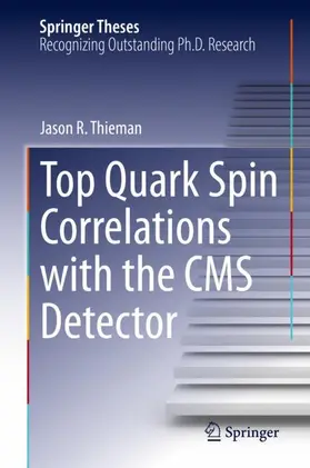 Thieman |  Top Quark Spin Correlations with the CMS Detector | Buch |  Sack Fachmedien