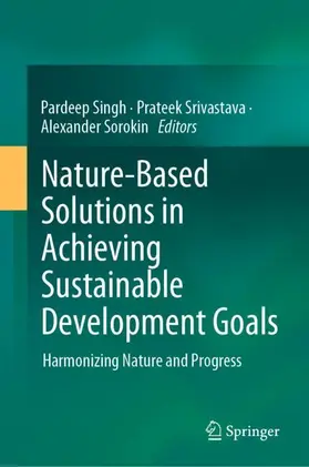 Singh / Sorokin / Srivastava |  Nature-Based Solutions in Achieving Sustainable Development Goals | Buch |  Sack Fachmedien