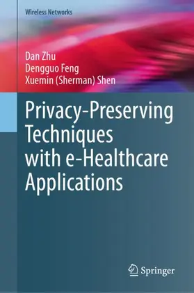 Zhu / Shen / Feng |  Privacy-Preserving Techniques with e-Healthcare Applications | Buch |  Sack Fachmedien