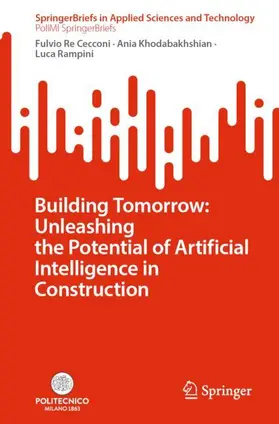 Re Cecconi / Rampini / Khodabakhshian |  Building Tomorrow: Unleashing the Potential of Artificial Intelligence in Construction | Buch |  Sack Fachmedien