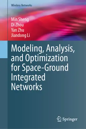 Sheng / Li / Zhou |  Modeling, Analysis, and Optimization for Space-Ground Integrated Networks | Buch |  Sack Fachmedien