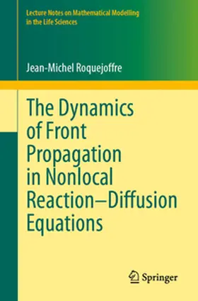 Roquejoffre |  The Dynamics of Front Propagation in Nonlocal Reaction-Diffusion Equations | Buch |  Sack Fachmedien