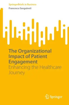 Sanguineti |  The Organizational Impact of Patient Engagement | Buch |  Sack Fachmedien